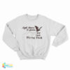 And There It Goes My Last Flying Fuck Sweatshirt