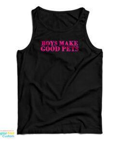 Boys Make Good Pets Tank Top