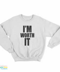 Celine Dion I’m Worth It Sweatshirt
