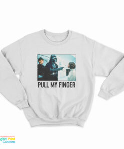 Darth Vader Pull My Finger Sweatshirt
