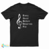 Every Good Bottom Deserve Fist T-Shirt