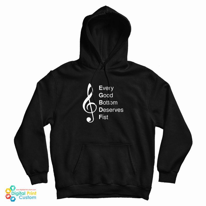 Every Good Bottom Deserve Fist Hoodie