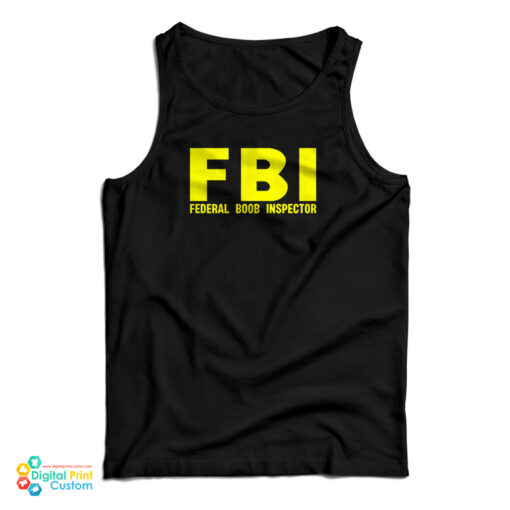 FBI Federal Boob Inspector Tank Top