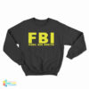 FBI Federal Boob Inspector Sweatshirt
