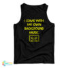I Come With My Own Background Music Tank Top