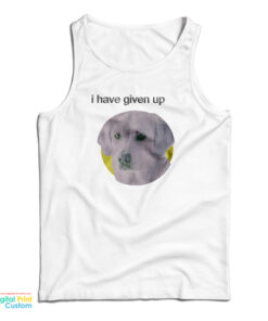 I Have Given Up Dogecore Tank Top