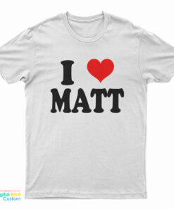 I Love Matt T-Shirt