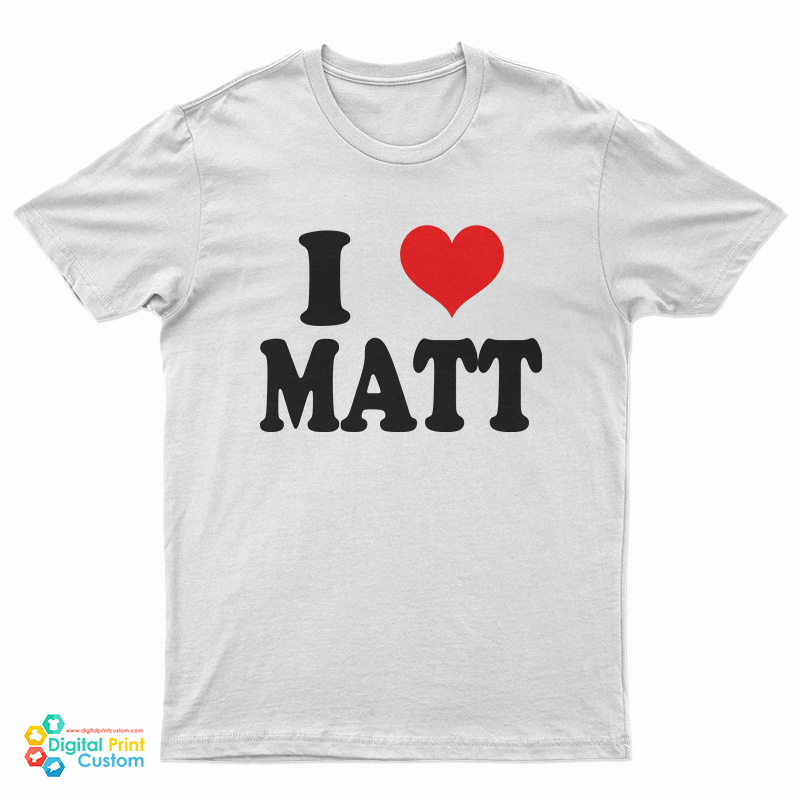 I Love Matt T-Shirt