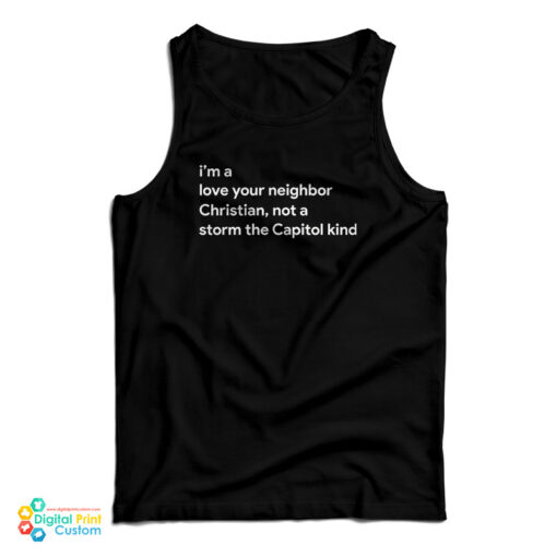 I’m A Love Your Neighbor Christian Not A Storm The Capitol Kind Tank Top