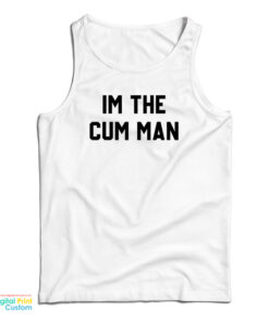 I'm The Cum Man Tank Top