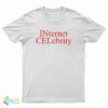 Internet Celebrity T-Shirt