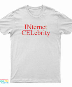 Internet Celebrity T-Shirt