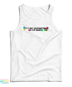 It’s Not Gaslighting If I’m Right Tank Top