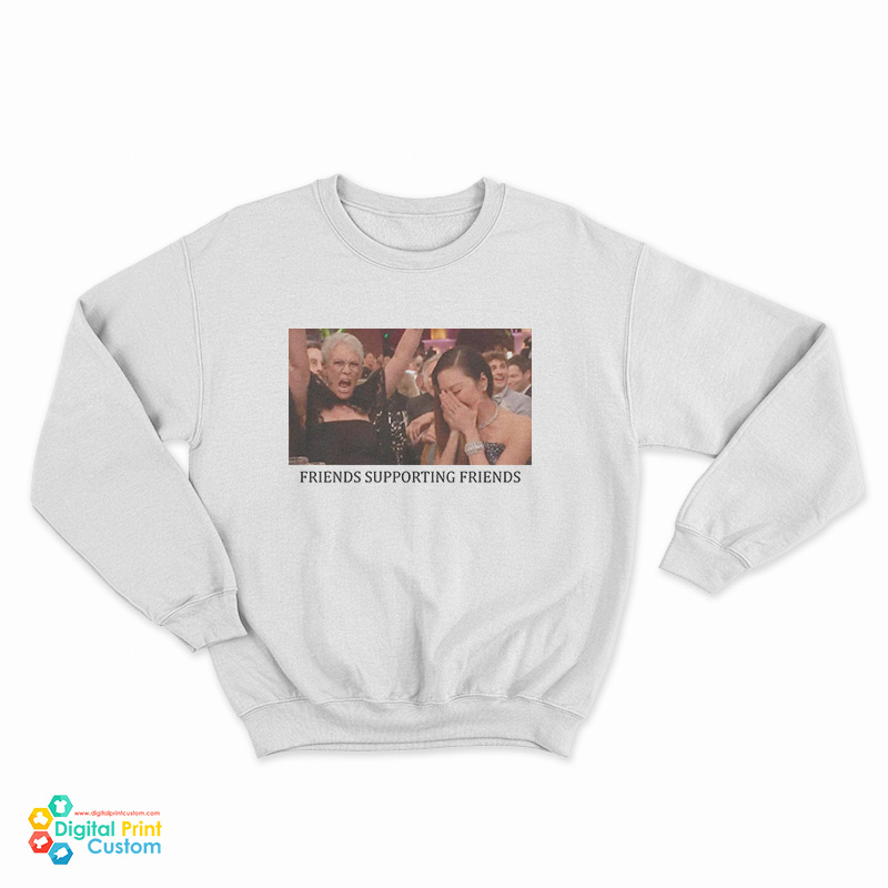 Jamie Lee Curtis And Michelle Yeoh Friends Supporting Friends Sweatshirt