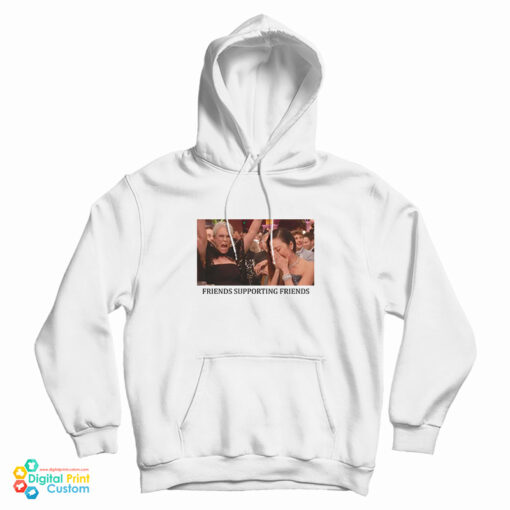 Jamie Lee Curtis And Michelle Yeoh Friends Supporting Friends Hoodie