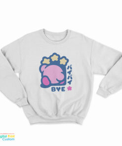 Kirby Bye Funny Sweatshirt