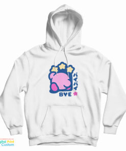 Kirby Bye Funny Hoodie