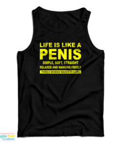 Life Is Like A Penis Simple Soft Straight Tank Top