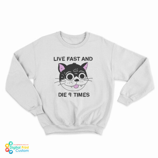 Live Fast And Die 9 Times Sweatshirt