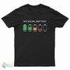 My Social Battery T-Shirt