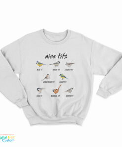 Nice Tits Birds Birdwatcher Sweatshirt