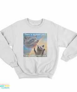 Racoon There Is No Trash Can’t There Is Only Trash Can Rainbow Sweatshirt