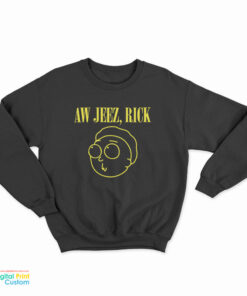 Rick And Morty Aw Jeez Rick Sweatshirt
