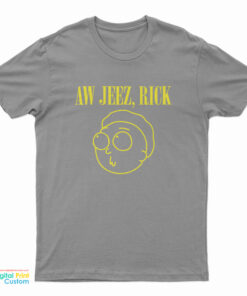 Rick And Morty Aw Jeez Rick T-Shirt