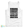 Rihanna Concert Interrupted By A Football Game Weird But Whatever Tank Top