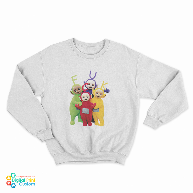 Teletubbies Fuck Funny Sweatshirt