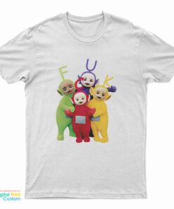 Teletubbies Fuck Funny T-Shirt