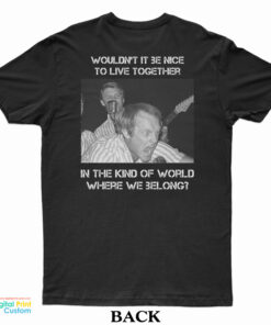 The Beach Boys Wouldn't It Be Nice To Live Together T-Shirt