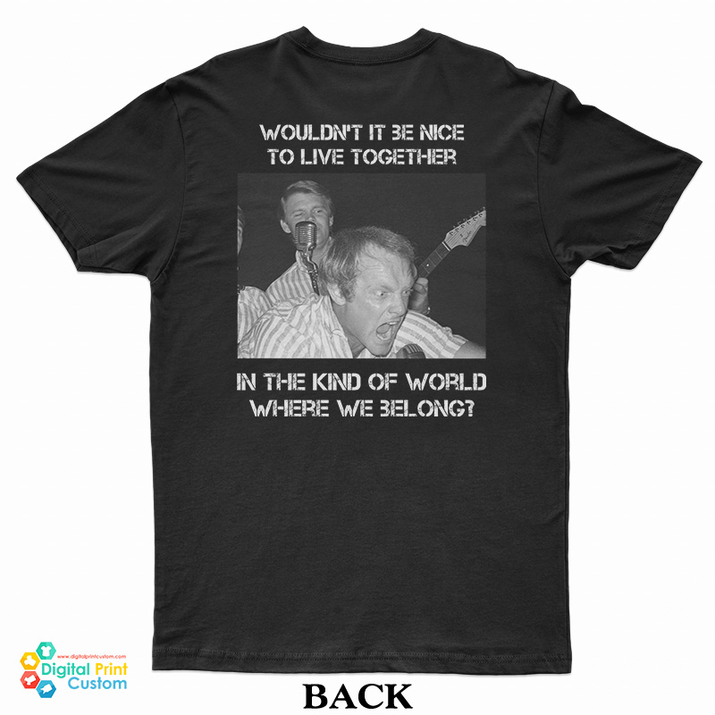 The Beach Boys Wouldn't It Be Nice To Live Together T-Shirt
