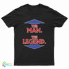The Man The Legend T-Shirt