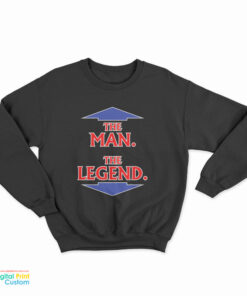 The Man The Legend Sweatshirt