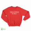 Them Dawgs Is Hell Sweatshirt