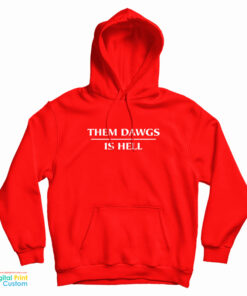 Them Dawgs Is Hell Hoodie
