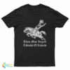 Thou May Ingest A Satchel Of Richards T-Shirt