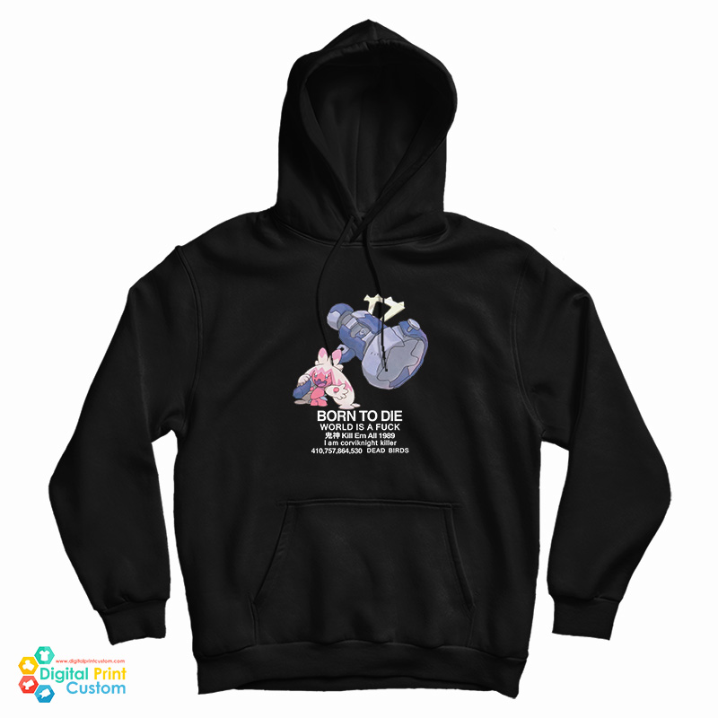 Tinkaton Pokemon Born To Die World Is A Fuck Hoodie