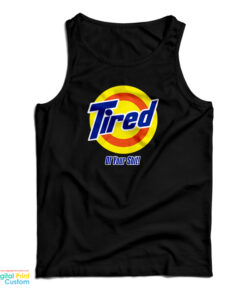 Tired Of Your Shit Tide Parody Tank Top
