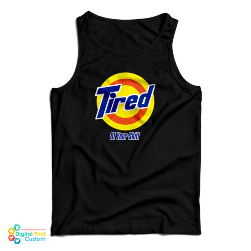 Tired Of Your Shit Tide Parody Tank Top