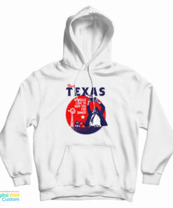 Visit Texas We Would Love To Have You For Dinner Hoodie