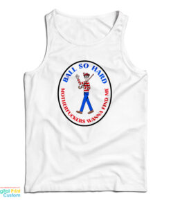Waldo Ball So Hard Motherfuckers Wanna Find Me Tank Top