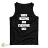 When I Become God Everyone Dies Tank Top