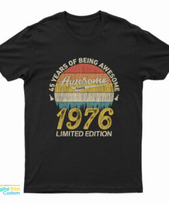 45 Years of Being Awesome 1976 Limited Edition T-Shirt