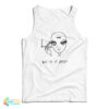 Alien Cigarette Smoking But Is It Art Tank Top