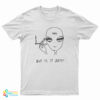 Alien Cigarette Smoking But Is It Art T-Shirt