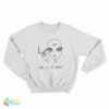 Alien Cigarette Smoking But Is It Art Sweatshirt