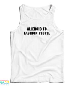 Allergic To Fashion People Tank Top