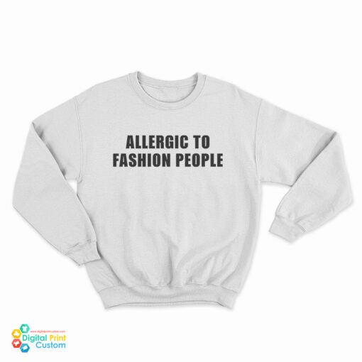 Allergic To Fashion People Sweatshirt